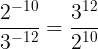 \large \frac{2^{-10}}{3^{-12}}=\frac{3^{12}}{2^{10}}